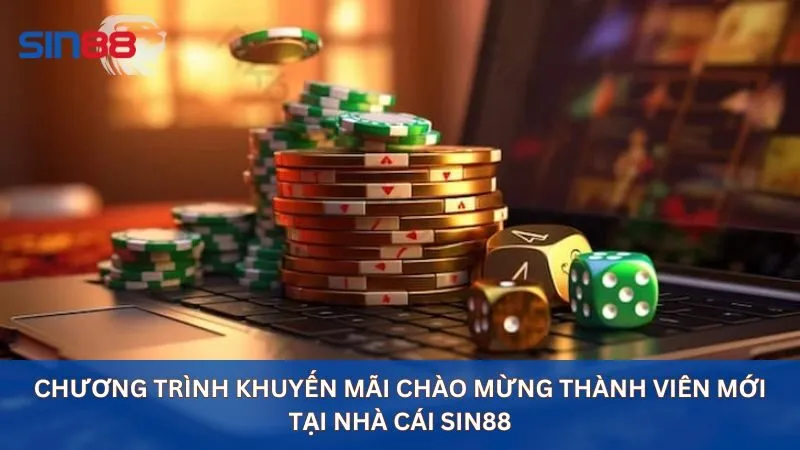 Nhận Quyền Lợi Thành Viên Trải Nghiệm Cá Cược Tại Sin88 2 Chương trình khuyến mãi chào mừng thành viên mới tại nhà cái Sin88