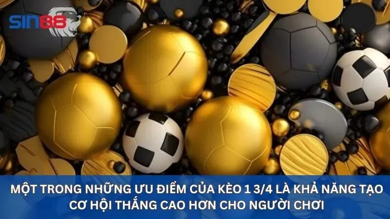 Ưu điểm kèo chấp 1 3/4