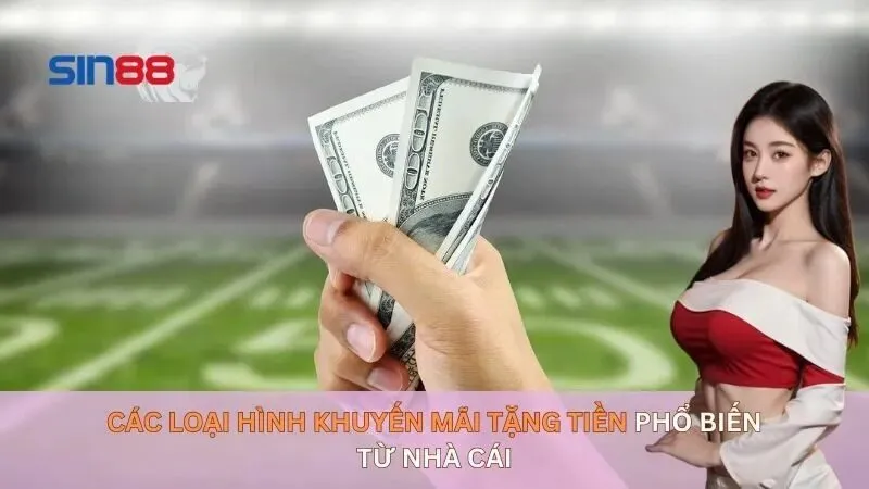 Top 5 Nhà Cái Tặng Tiền Uy Tín Nhất Bậc Nhất Hiện Nay 4 Các khoản tiền được tặng tại nhà cái